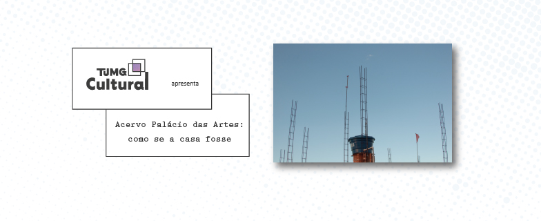 Exposição da Fundação Clóvis Salgado Até 6/7, no hall do Edifício-Sede do TJMG. Prestigie!